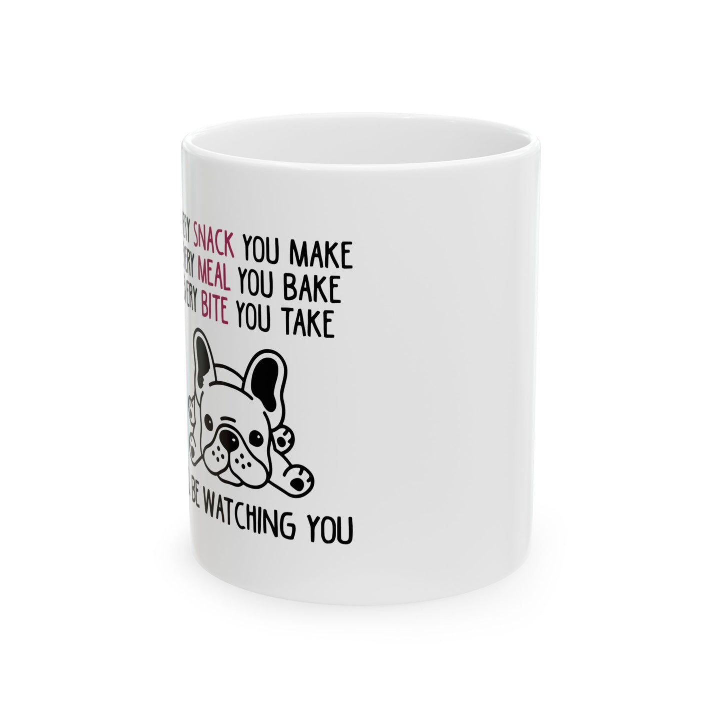 every snack u make - Ceramic Mug for Frenchie lovers