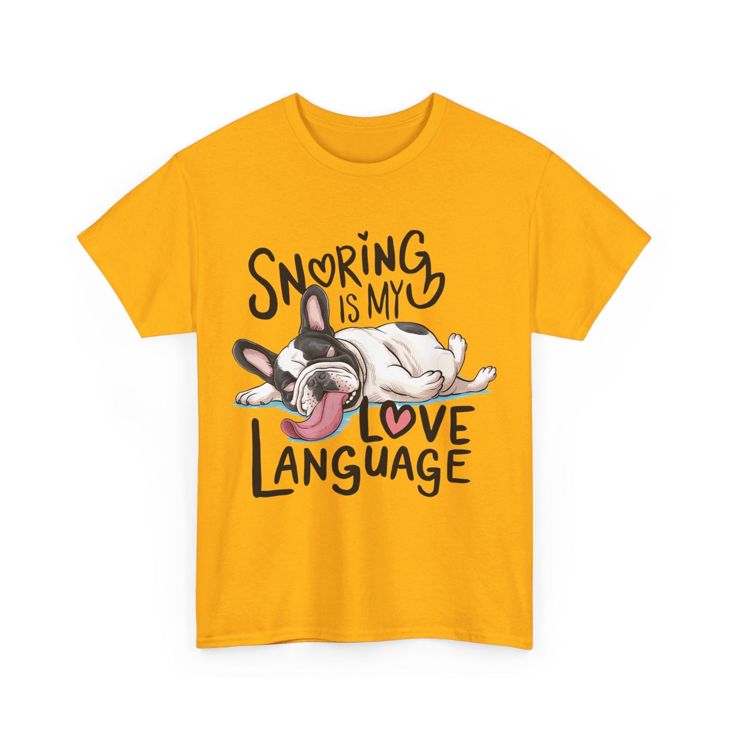 Snoring is my love language  - French bulldog Unisex Tshirt