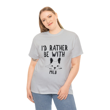 Be with My Frenchie - Custom Unisex T-shirt with Frenchie Name