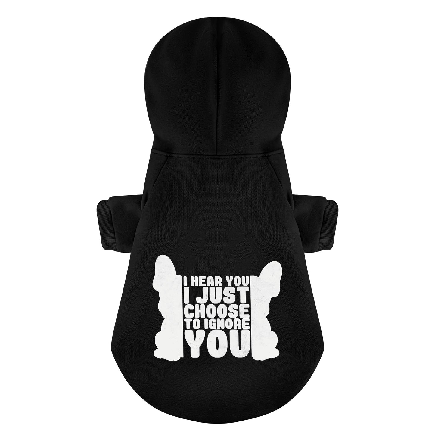 I hear you… I just choose to ignore you - Personalized French Bulldog Hoodies with Funny Quotes – Stylish, Cozy, and Premium 100% Cotton