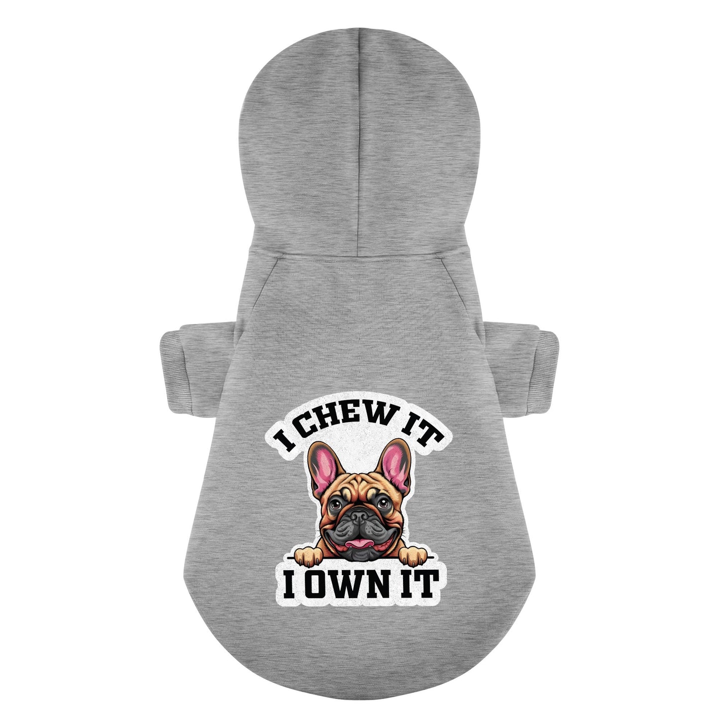 I chew it, I own it - Personalized French Bulldog Hoodies with Funny Quotes – Stylish, Cozy, and Premium 100% Cotton