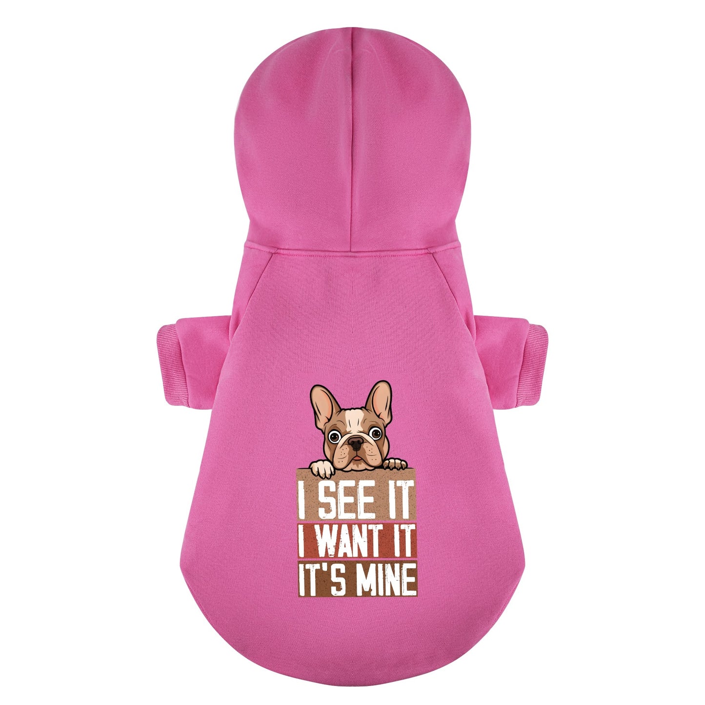 I see it, I want it, it’s mine  -  Personalized French Bulldog Hoodies with Funny Quotes – Stylish, Cozy, and Premium 100% Cotton