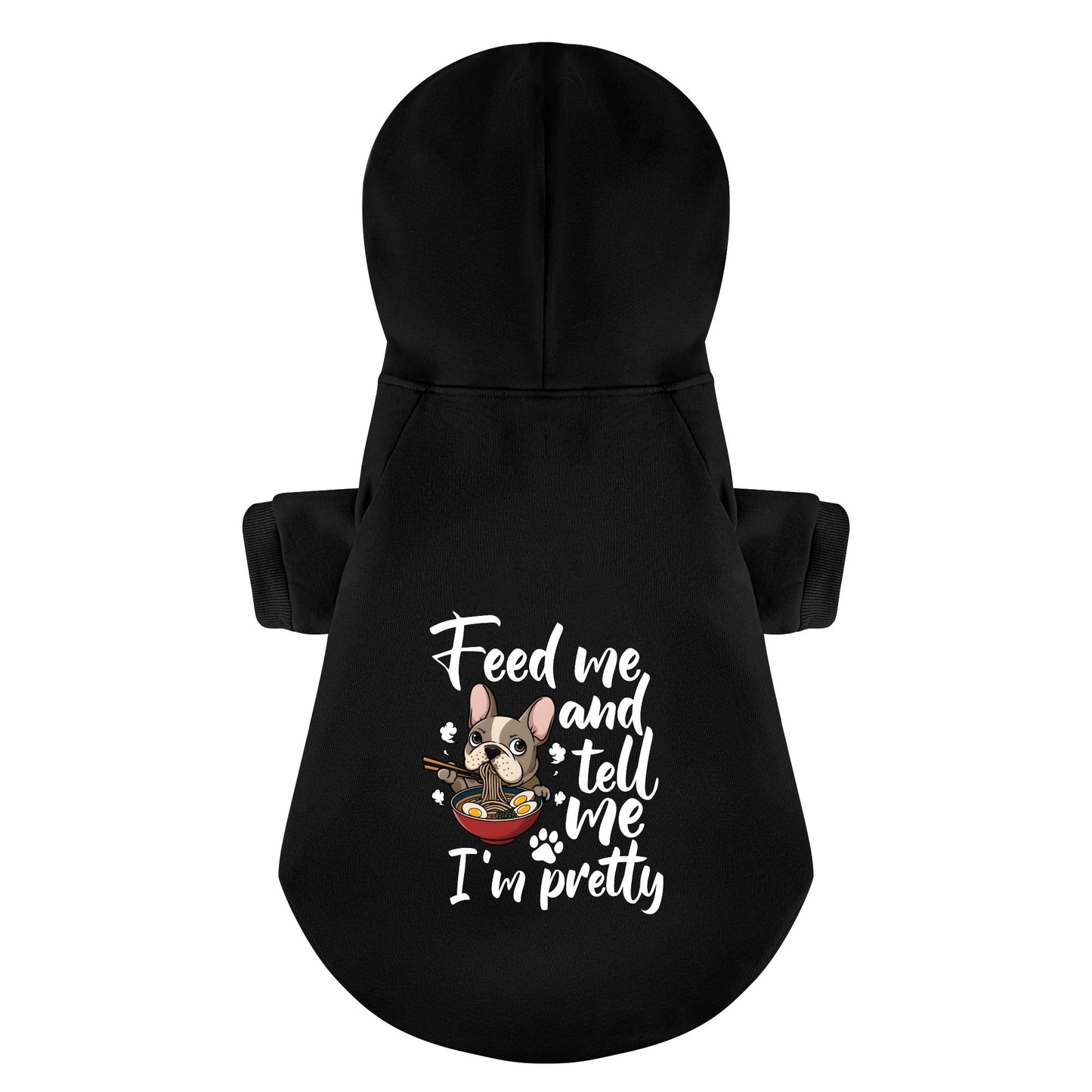 Feed me and tell me I’m pretty -  Personalized French Bulldog Hoodies with Funny Quotes – Stylish, Cozy, and Premium 100% Cotton