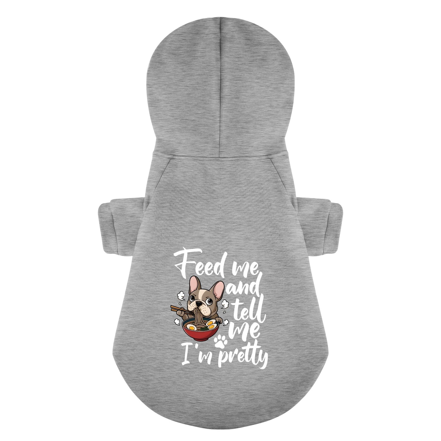 Feed me and tell me I’m pretty -  Personalized French Bulldog Hoodies with Funny Quotes – Stylish, Cozy, and Premium 100% Cotton