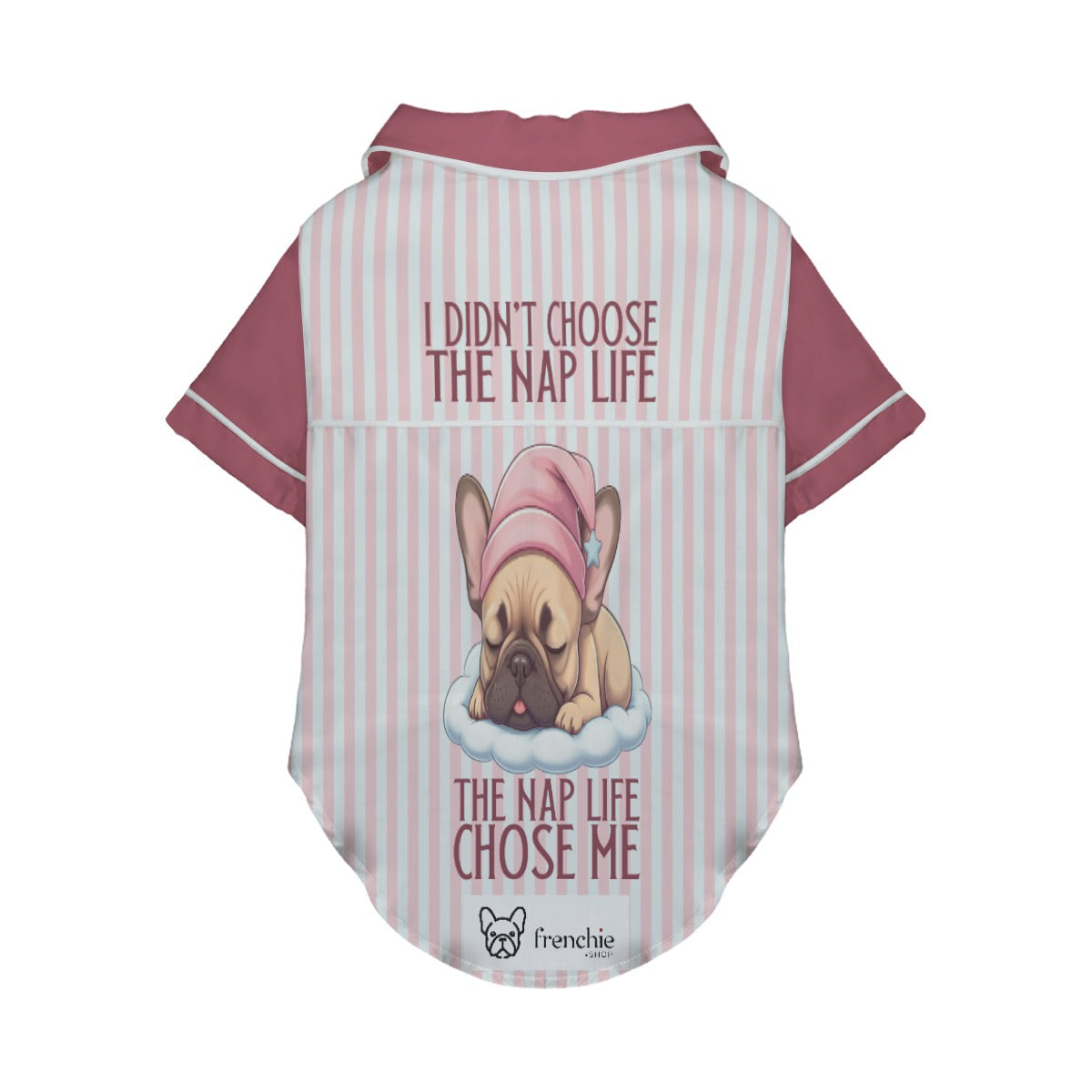 I didn’t choose the nap life, the nap life chose me  - Pajamas for French bulldog