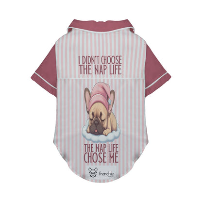 I didn’t choose the nap life, the nap life chose me  - Pajamas for French bulldog