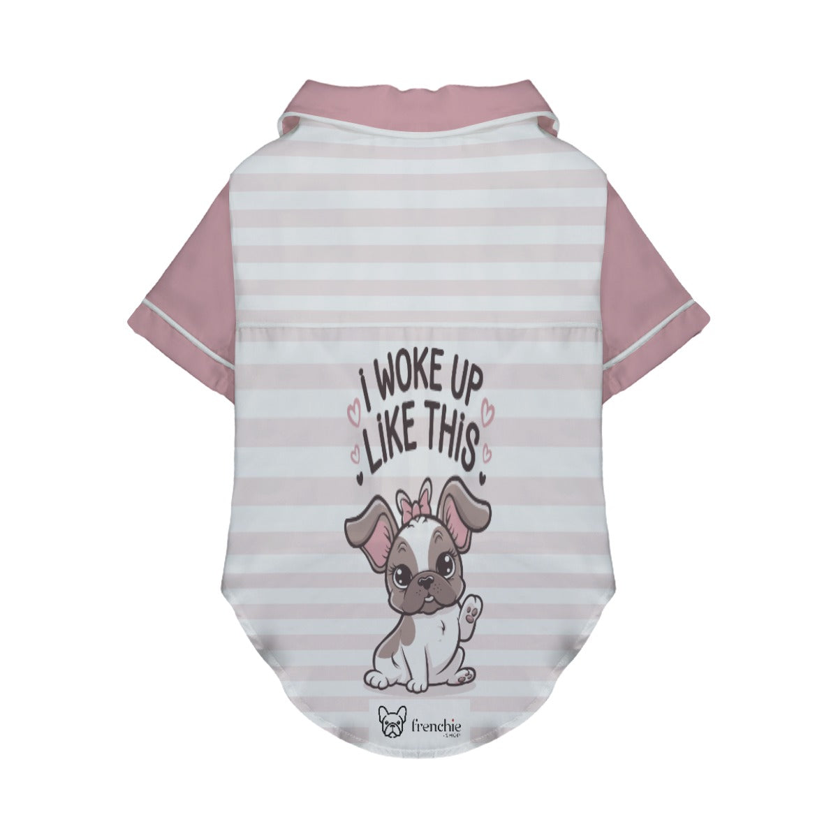 I Woke up like this - Pajamas for French bulldog