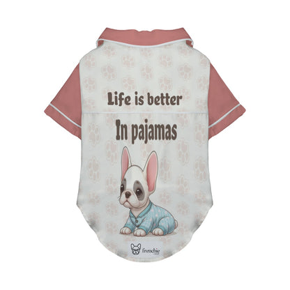 Life is better in pajamas - Pajamas for French bulldog