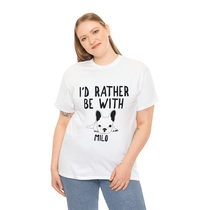 Be with My Frenchie - Custom Unisex T-shirt with Frenchie Name