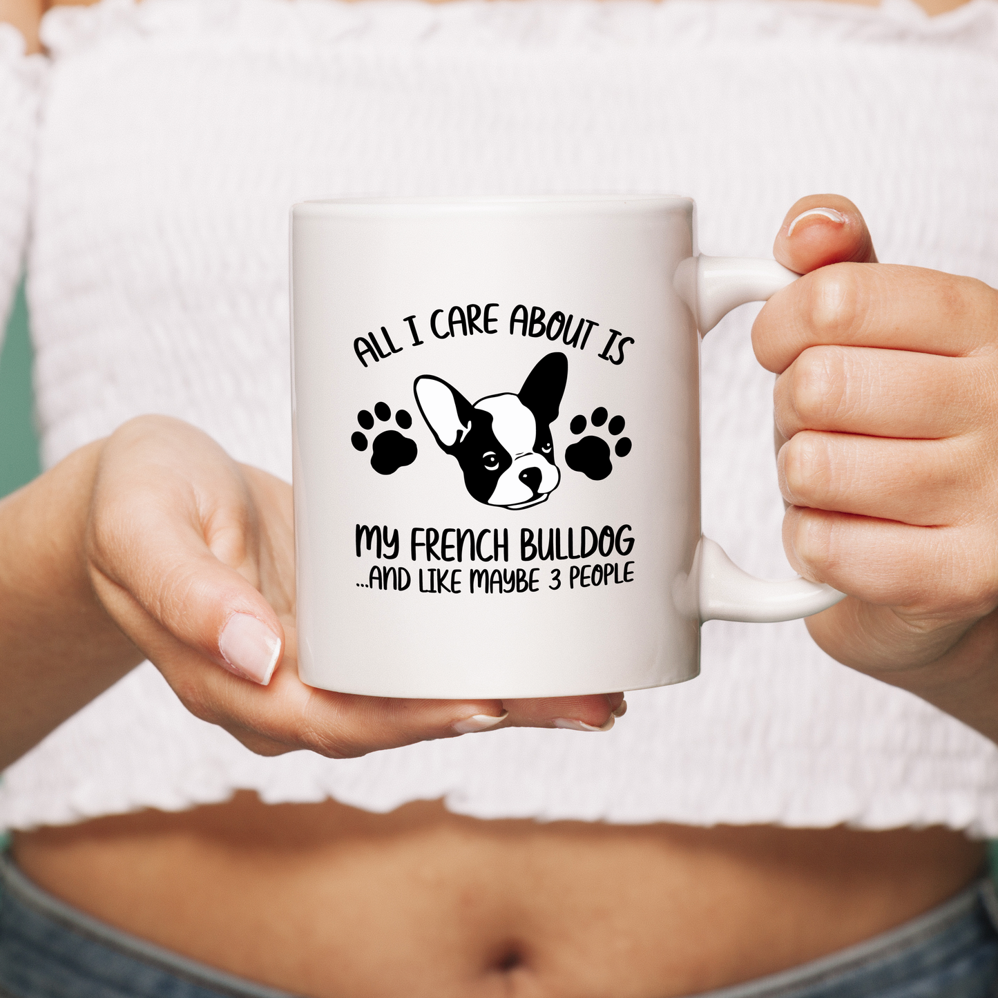 All i care about - Ceramic Mug for Frenchie lovers