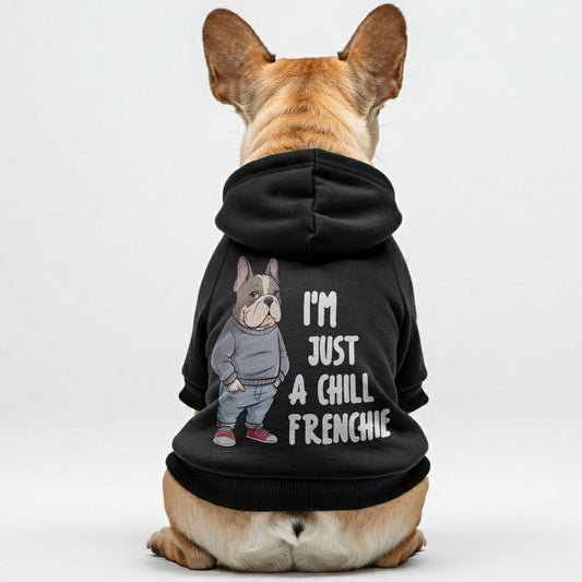 I'M JUST A CHILL FRENCHIE - Personalized French Bulldog Hoodies with Funny Quotes – Stylish, Cozy, and Premium 100% Cotton