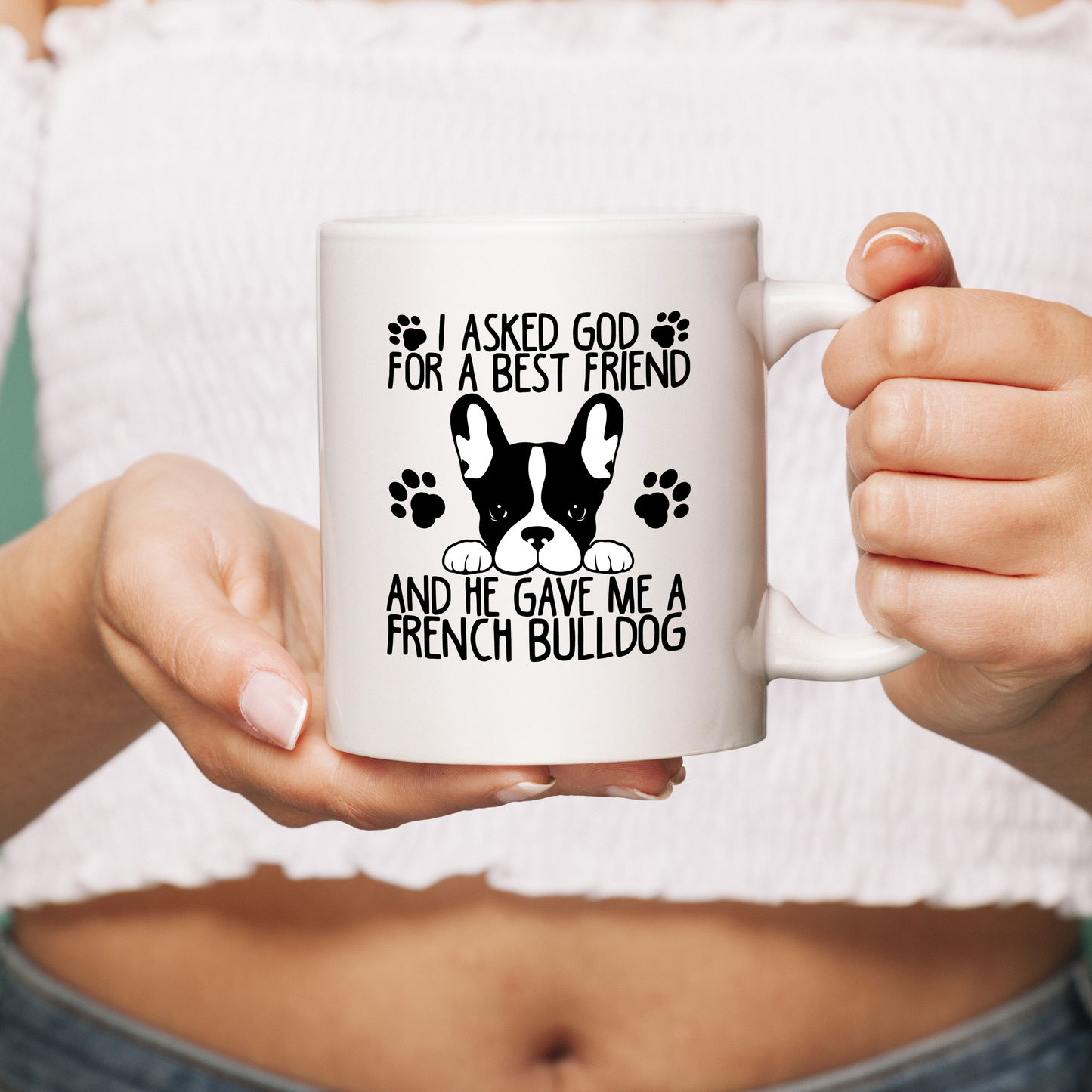 I Asked GOD For A Best Friend - Ceramic Mug for Frenchie lovers