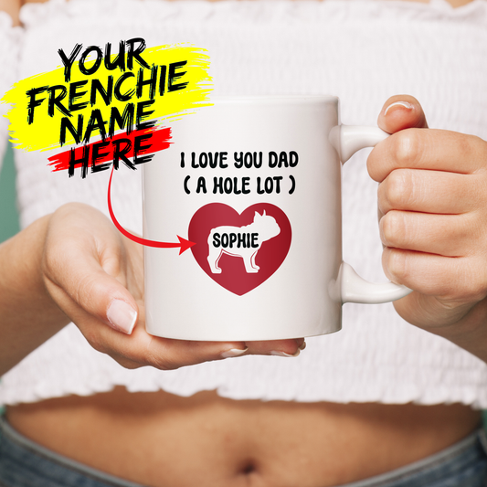 I love dad - Custom Ceramic Mug with Name for Frenchie lovers