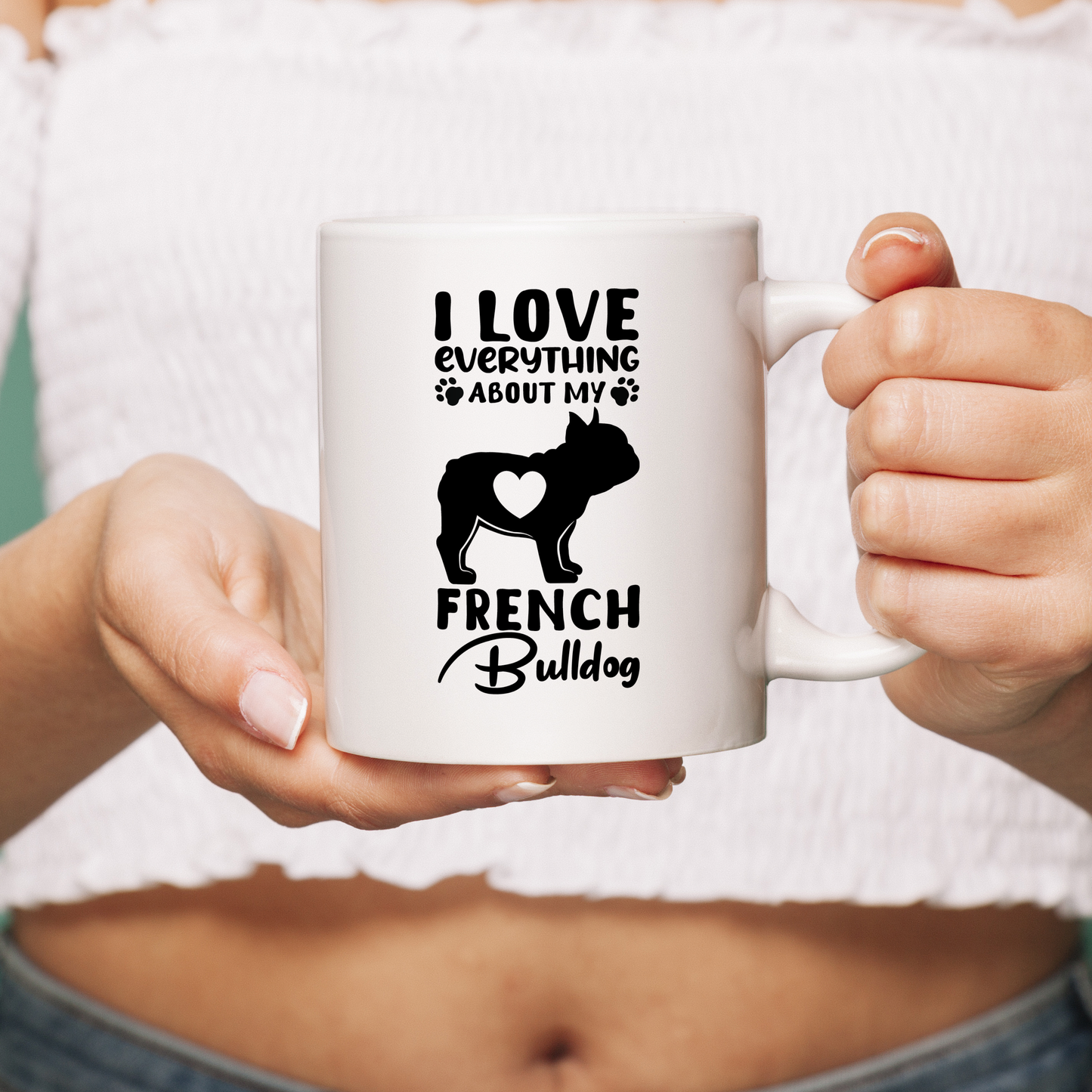 I love evrything about my french bulldog - Ceramic Mug for Frenchie lovers