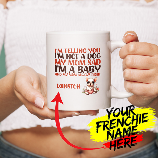 I'm a Baby - Custom Ceramic Mug with Name for Frenchie lovers