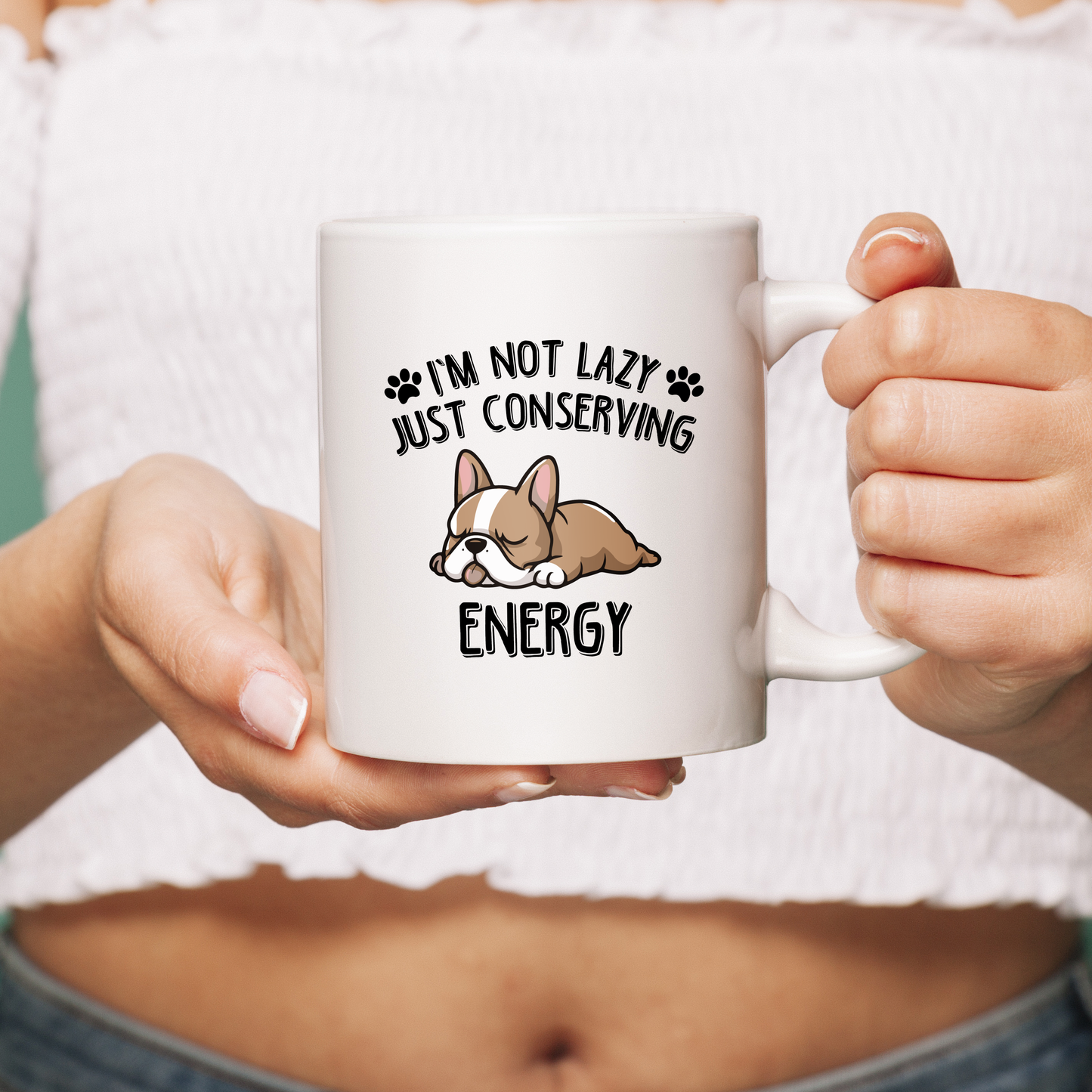 I’m not lazy, just conserving energy - Ceramic Mug for Frenchie lovers