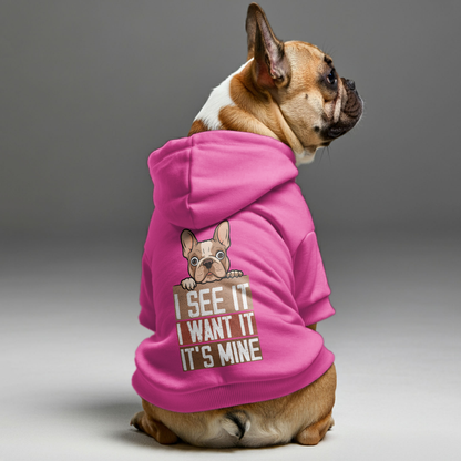 I see it, I want it, it’s mine  -  Personalized French Bulldog Hoodies with Funny Quotes – Stylish, Cozy, and Premium 100% Cotton