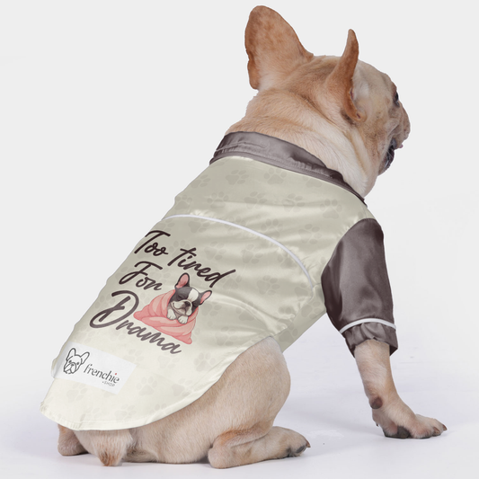 Too tired for drama - Pajamas for French bulldog