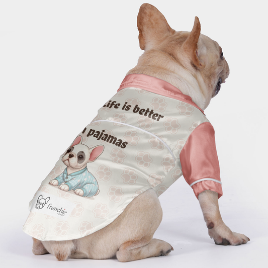 Life is better in pajamas - Pajamas for French bulldog