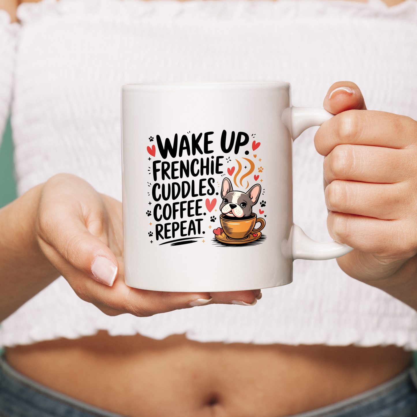 Wake up. Frenchie cuddles. Coffee. Repeat. - Ceramic Mug for Frenchie lovers