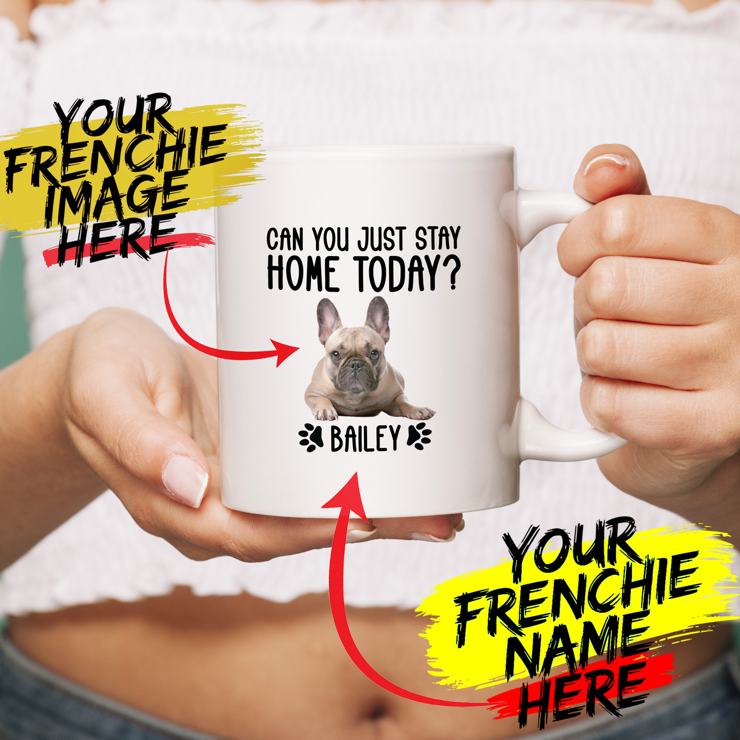 can u stay at home - Custom Ceramic Mug with Image for Frenchie lovers