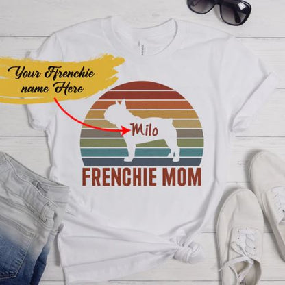 Frenchie Mom - Custom T-shirt with Frenchie Name