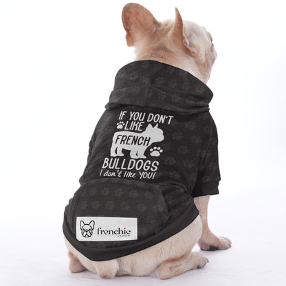 If you dont like French Bulldogs, I dont like YOU - Hoodies for French Bulldog  | Frenchie Shop Original