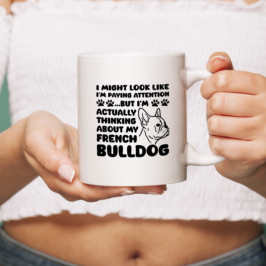 Pay Attention - Ceramic Mug for Frenchie lovers