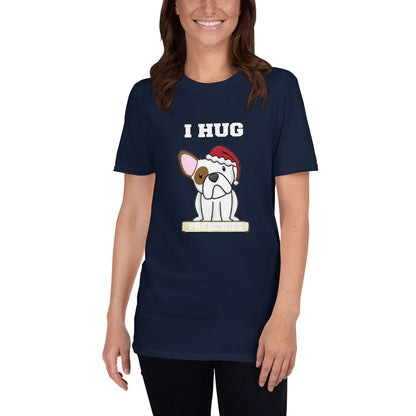 I hug Frenchies - T-Shirt - Frenchie Bulldog Shop