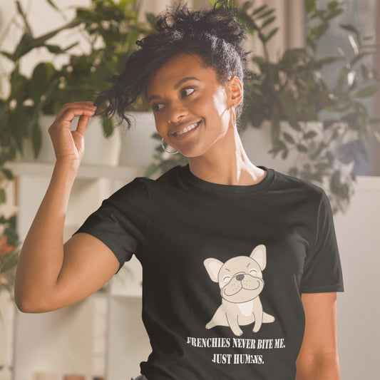 Frenchies never bite me - Unisex T-Shirt