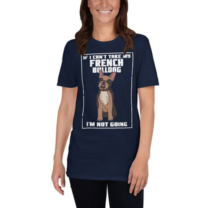 I cant Go - Short-Sleeve Unisex T-Shirt - Frenchie Bulldog Shop